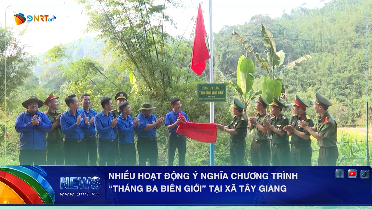 NHIỀU HOẠT ĐỘNG Ý NGHĨA CHƯƠNG TRÌNH “THÁNG BA BIÊN GIỚI” TẠI XÃ TÂY GIANG