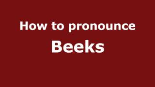 How to pronounce Beeks
