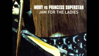 Moby vs Princess Superstar - Jam For The Ladies (Nevins Club Blaster Mix)