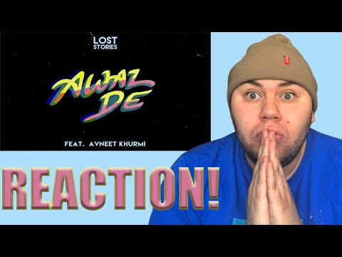 Reaction Vid: Reaction Vid: Awaz De by Lost Stories (feat. Avneet Khurmi