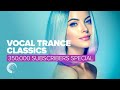 VOCAL TRANCE CLASSICS 350 000 SUBSCRIBERS SPECIAL FULL ALBUM