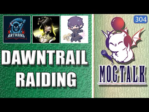 MogTalk: Episode 304 - DAWNTRAIL RAIDING