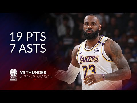 LeBron James 19 pts 7 asts vs Thunder 24/25 season
