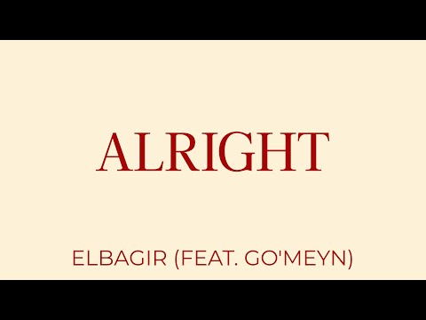 Elbagir - Alright feat. Go'Meyn (Official Lyrics Video)