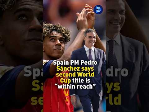 Spanish PM pedro Sanchez says second World Cup title 