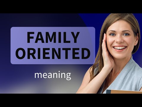 Define Family Orientation