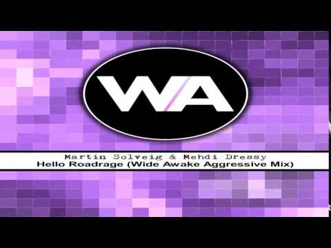 Martin Solveig & Mehdi Dressy - Hello Roadrage (Wide Awake Aggressive Edit)