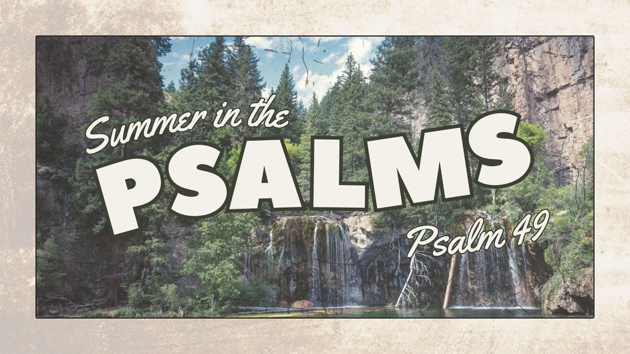 Psalm 49 | "Can You Pay Redemption's Price"