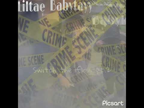 Babytayy x babyK x liltae switch da flow pt.2