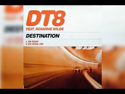 DT8 Project feat. Roxanne Wilde - Destination (BK Remix)
