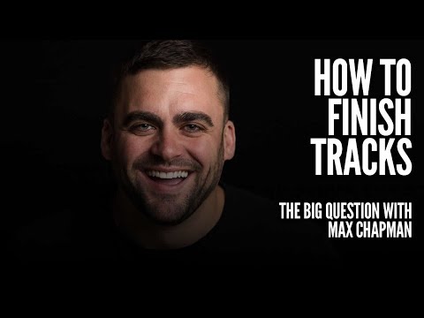 How to finish your tracks with Max Chapman