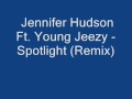 Jennifer Hudson Ft. Young Jeezy - Spotlight Rmix ...