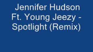 Jennifer Hudson Ft. Young Jeezy - Spotlight Rmix lyrics