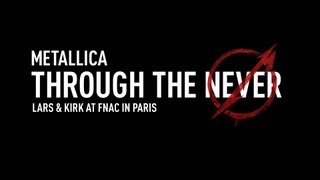 Metallica Through the Never (Lars & Kirk at FNAC in Paris)