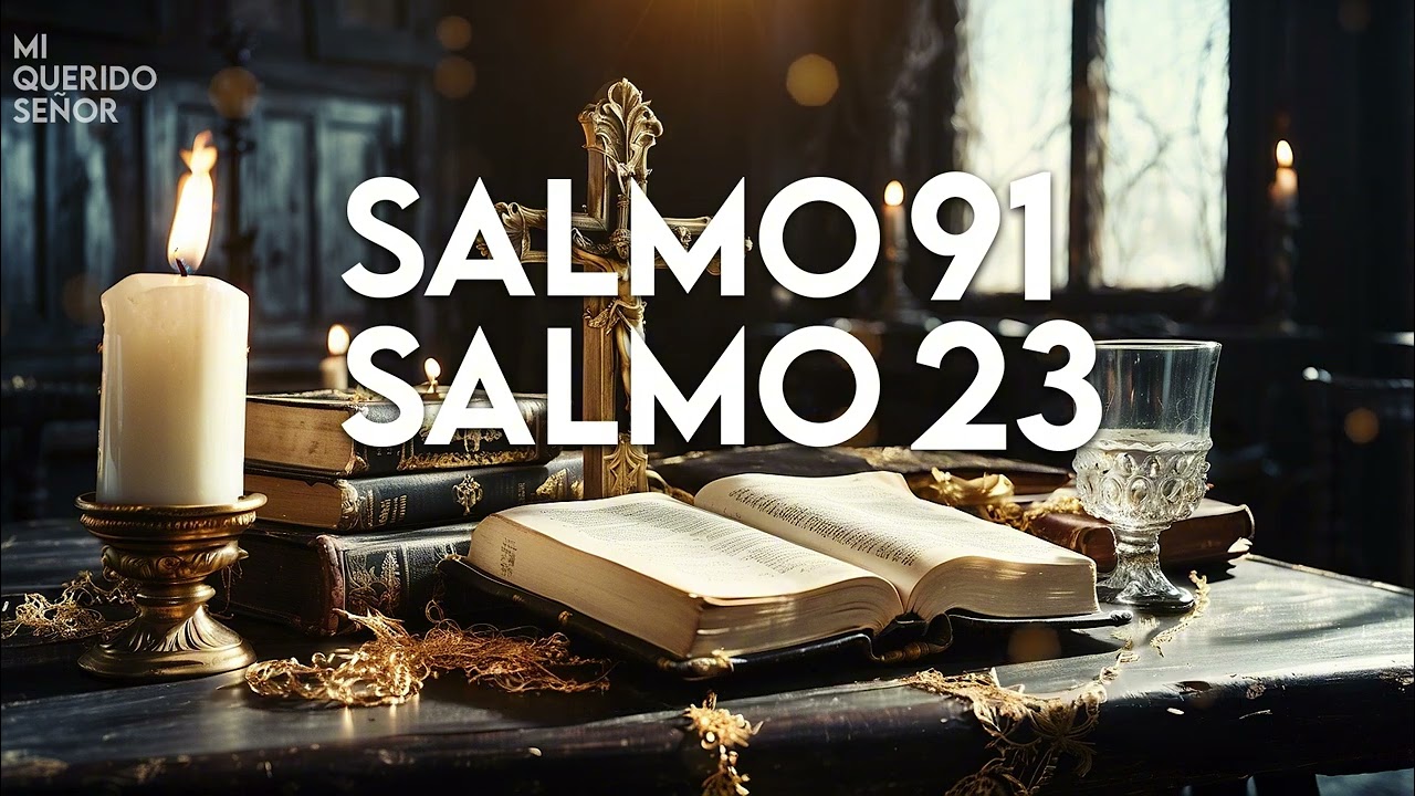 SALMO 91 y SALMO 23 | ¡¡Las dos oraciones más poderosas de la Biblia!!