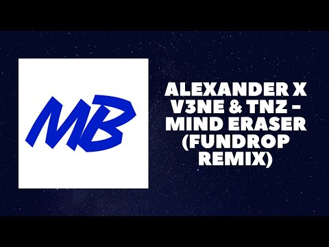 Alexander X V3ne & TNZ - Mind Eraser (FUNDROP REMIX)