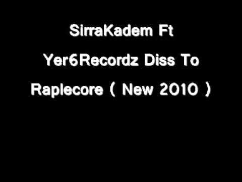 SirraKadem Ft Yer6Recordz Diss To Raplecore ( New 2010 )