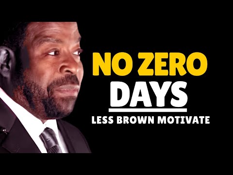 **NO ZERO DAYS 💥 | The Most Powerful Motivational Speech Ever | Les Brown Inspired |