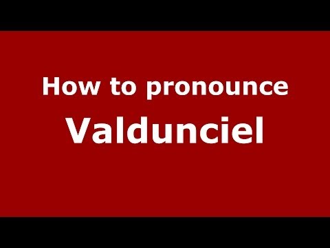 How to pronounce Valdunciel (Spanish/Spain) - PronounceNames.com