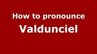How to pronounce Valdunciel