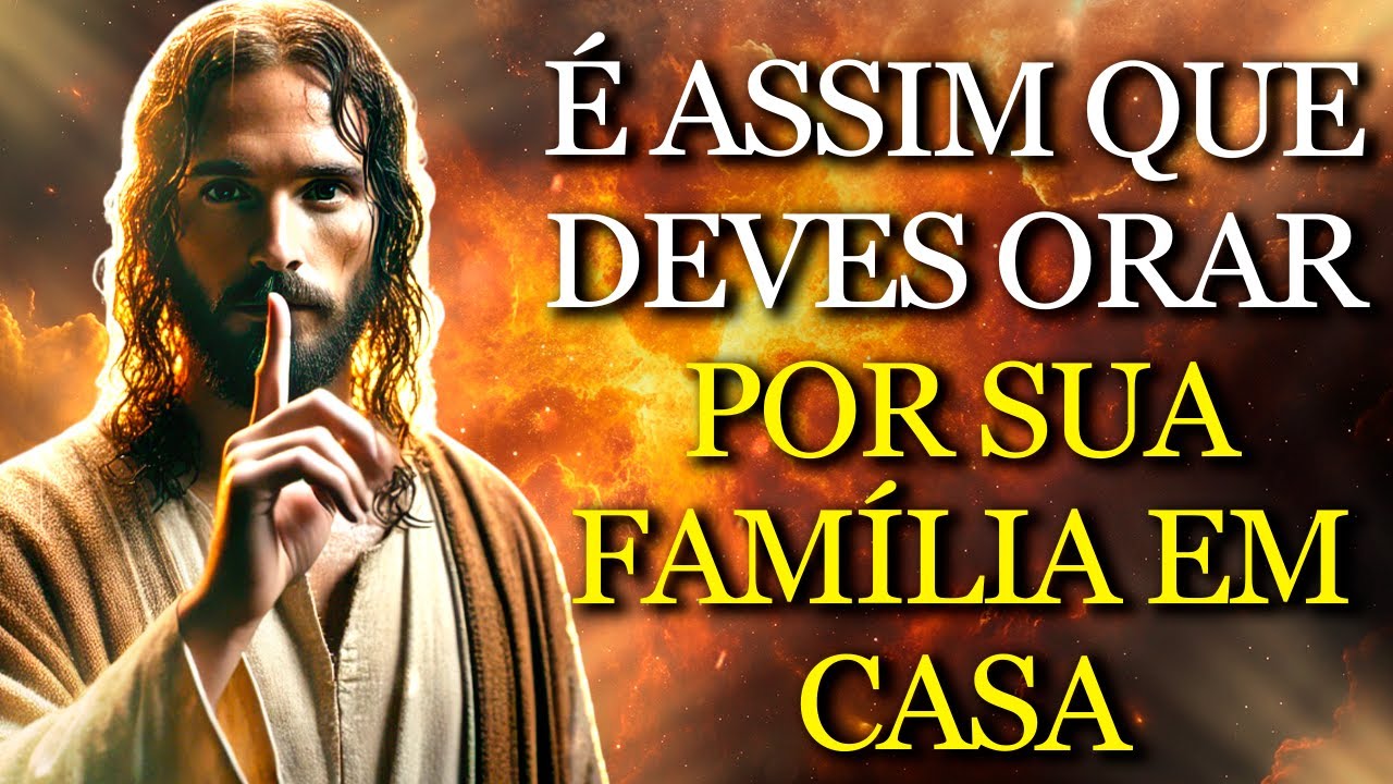 JESUS TE DIZ: ORAR PELA SUA FAMÍLIA PODE MUDAR TUDO, CONFIE NO PODER DE DEUS