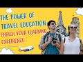 The Power Of Travel Education Enrich Your Learning Experience