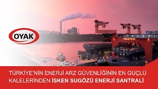 Türkiye’nin Enerji Arz Güvenliğinin En Güçlü Kalelerinden İSKEN Sugözü