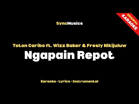 Toton Caribo ft. Wizz Baker & Fresly Nikijuluw - Ngapain Repot | Karaoke - Lirik - Instrumental
