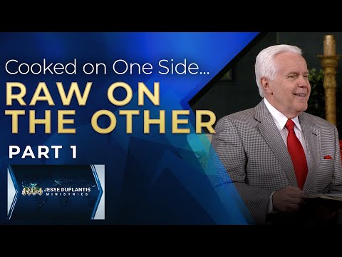 Cooked On One Side Raw On The Other, Part 1 | Jesse Duplantis