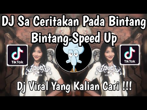 DJ SA CERITAKAN PADA BINTANG BINTANG JAUH KO PERGI SPEED UP REMIX FULL SONG VIRAL TIKTOK 2026 !