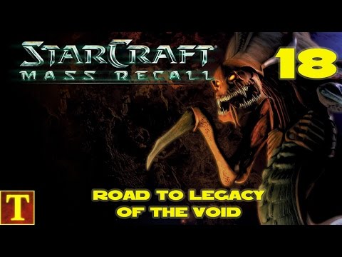 Road to Legacy of the Void - StarCraft Mass Recall - Part 18