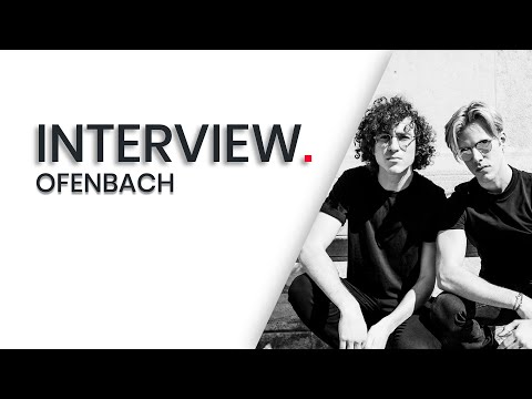 Ofenbach en interview : “On vient de passer 4 mois à faire que de la musique”