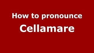 How to pronounce Cellamare