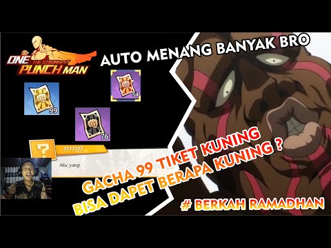 GACHA ONE PUNCH MAN : THE STRONGEST MAN 99 TIKET KUNING AUTO KEBANJIRAN SSR