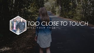 Too Close To Touch - Miss Your Face |ESPAÑOL|