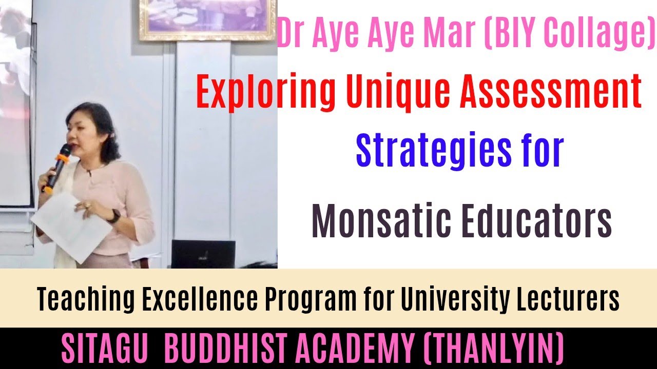 Exploring Unique Assessment Strategies for monastic Educators by Dr Aye Aye Mar (BIY Collage)
