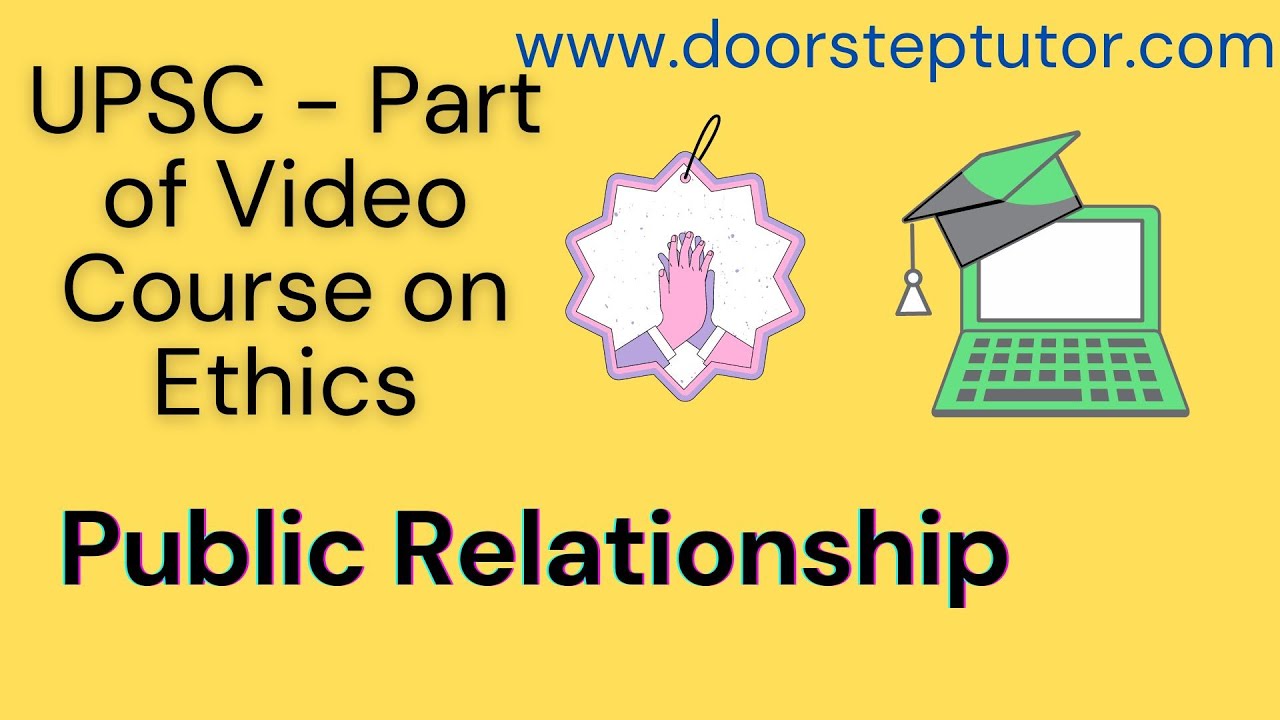 Public Relationship: Part of Video Course @ doorsteptutor.com | IAS GS | Paper 4 Ethics