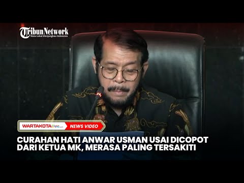 Curahan Hati Anwar Usman Usai Dicopot dari Ketua MK, Merasa Paling Tersakiti