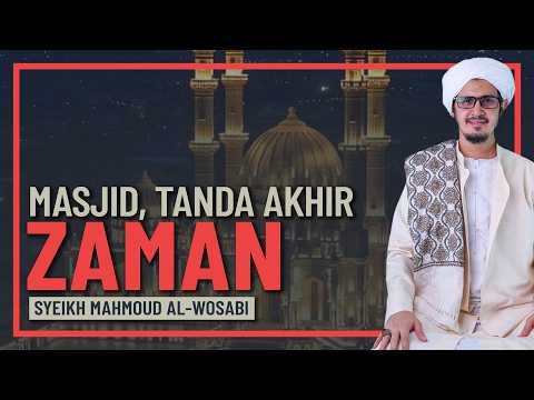Syeikh Mahmoud Al Wosabi - Tanda Akhir Zaman Berlaku Dalam Masjid