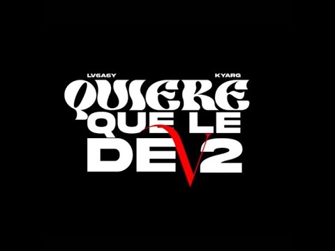 KYAR G & LV6A6Y - QUIERE QUE LE DE V2