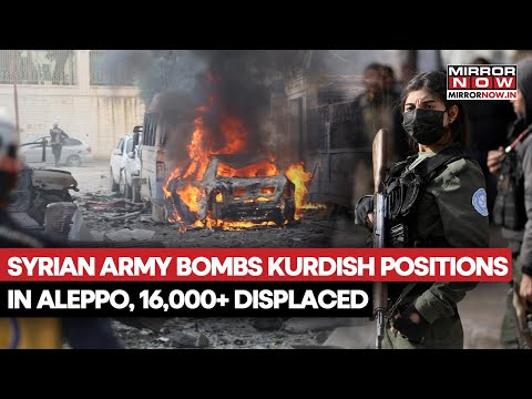 Syrian Army Bombs Kurdish Position In Aleppo, Over 16,000 Residents Displaced, 17 Killed | Watch