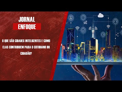 O que são cidades inteligentes e como elas contribuem para o cotidiano?