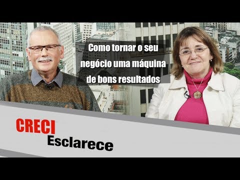 Como tornar o seu negócio uma máquina de bons resultados - CRECI Esclarece 346