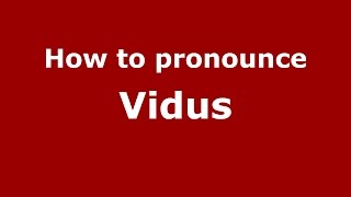 How to pronounce Vidus