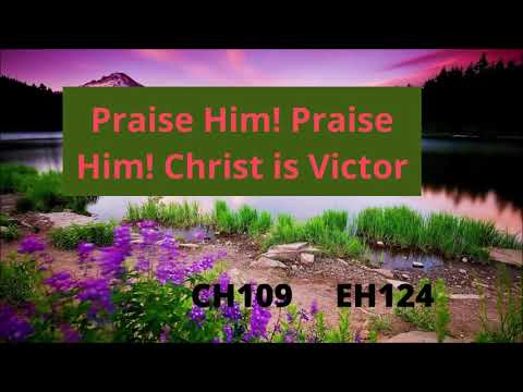 EH124 PRAISE HIM! PRAISE HIM! CHRIST IS VICTOR! (PIANO)