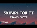 Travis Scott Skibidi Toilet Lyrics