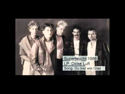 Superfeucht - Du bist wie Glas