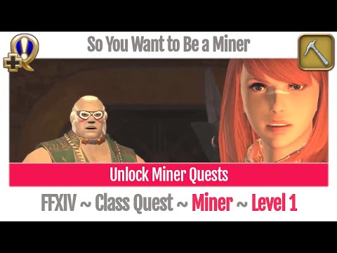 FFXIV Unlock Quest Miner Level 1 ~ A Realm Reborn ~ So You Want to Be a Miner