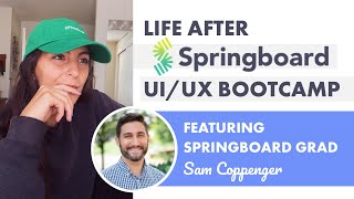 The inside scoop on Springboard’s UI/UX BOOTCAMP (Interview with Sam Coppenger)