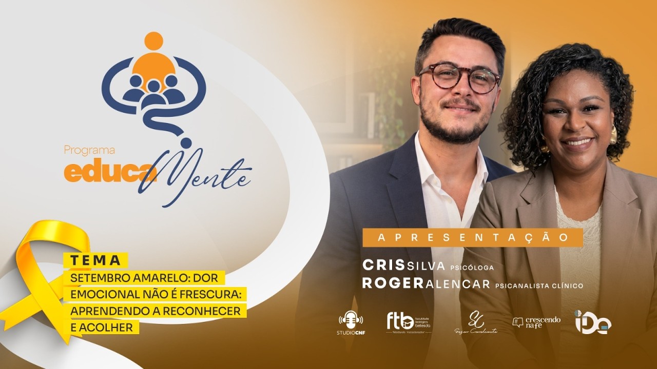 SETEMBRO AMARELO: DOR EMOCIONAL NÃO É FRESCURA: APRENDENDO A RECONHECER E ACOLHER - ROGER E CRIS